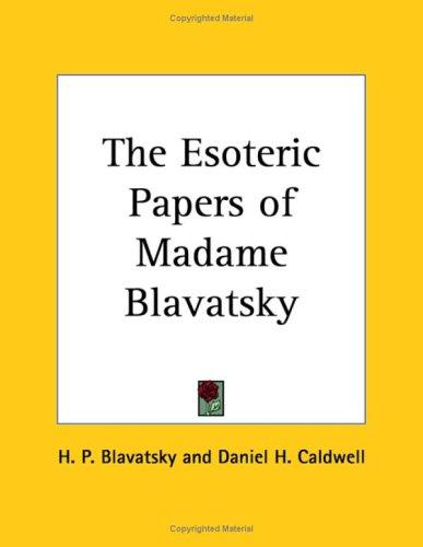 Cover of The Esoteric Papers of Madame Blavatsky