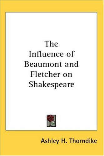Cover of The influence of Beaumont and Fletcher on Shakespeare ...