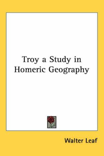 Cover of Troy a Study in Homeric Geography