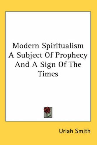 Cover of Modern Spiritualism A Subject Of Prophecy And A Sign Of The Times