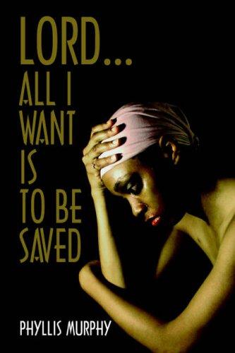 Cover of Lord, All I Want is to be Saved