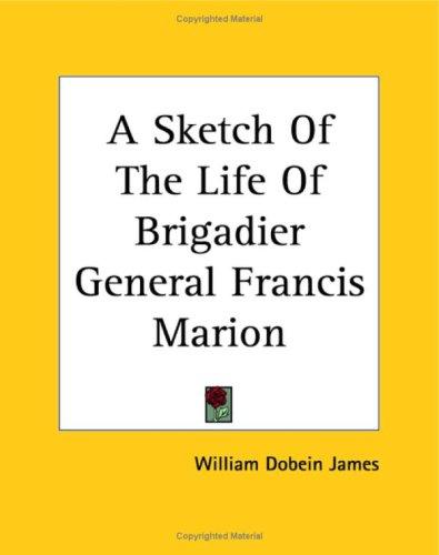 Cover of A Sketch Of The Life Of Brigadier General Francis Marion