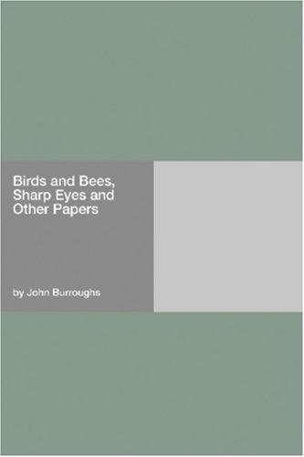 Cover of Birds & Bees, Sharp Eyes, and Other Papers