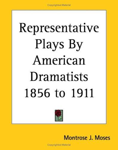 Cover of Representative Plays By American Dramatists 1856 to 1917