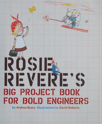 Cover of Rosie Revere's Big Project Book for Bold Engineers