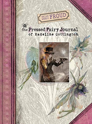 Cover of Brian and Wendy Froud's The Pressed Fairy Journal of Madeline Cottington
