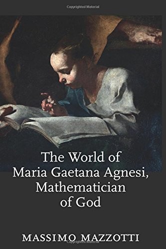 Cover of The world of Maria Gaetana Agnesi, mathematician of God
