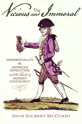 Cover of Vicious and Immoral: Homosexuality, the American Revolution, and the Trials of Robert Newburgh
