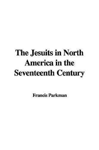 Cover of The Jesuits in North America in the Seventeenth Century