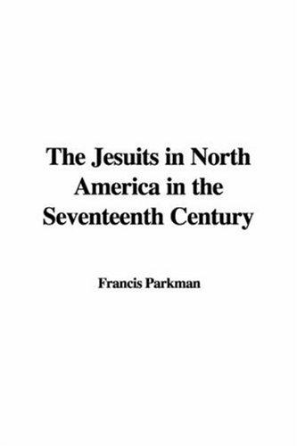 Cover of The Jesuits in North America in the Seventeenth Century