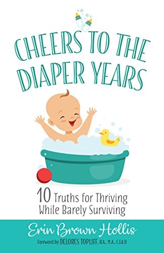 Cover of Cheers to the Diaper Years