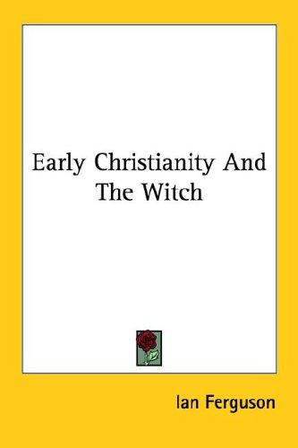 Cover of Early Christianity And The Witch