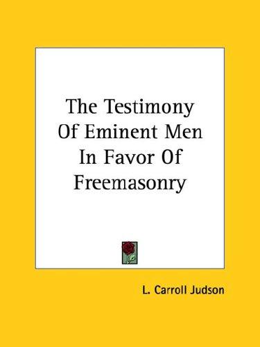Cover of The Testimony of Eminent Men in Favor of Freemasonry