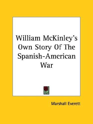 Cover of William Mckinley's Own Story of the Spanish-american War
