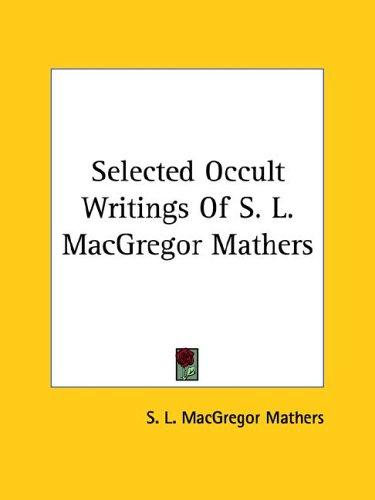 Cover of Selected Occult Writings Of S. L. MacGregor Mathers