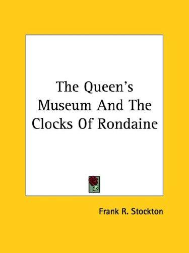 Cover of The Queen's Museum And The Clocks Of Rondaine