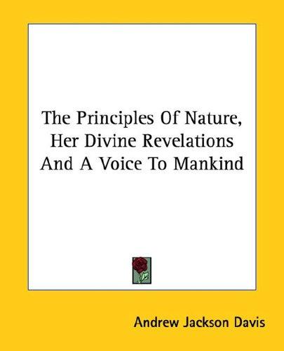 Cover of The principles of nature, her divine revelations, and a voice to mankind