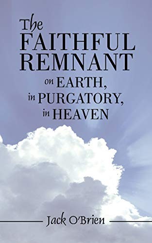 Cover of Faithful Remnant on Earth in Purgatory in Heaven