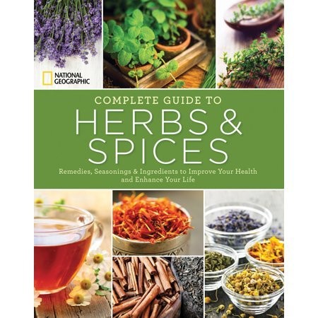 Cover of National Geographic Complete Guide to Herbs and Spices: Remedies, Seasonings, and Ingredients to Improve Your Health and Enhance Your Life