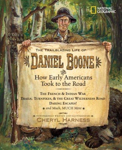Cover of The Trailblazing Life of Daniel Boone and How Early Americans Took to the Road (Cheryl Harness Histories)