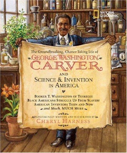 Cover of The Groundbreaking, Chance-Taking Life of George Washington Carver and Science and Invention in America (Cheryl Harness Histories)