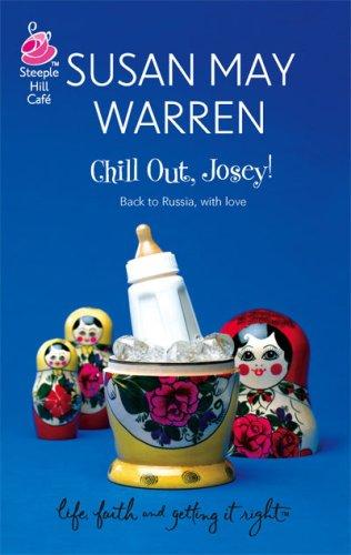 Cover of Chill Out, Josey! (Life, Faith & Getting It Right #21) (Steeple Hill Cafe)