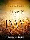 Cover of Dusk or Dark or Dawn or Day