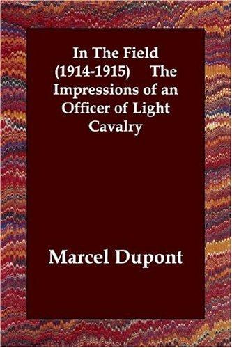 Cover of In the Field 1914-1915 (The Impressions of an Officer of Light Cavalry)