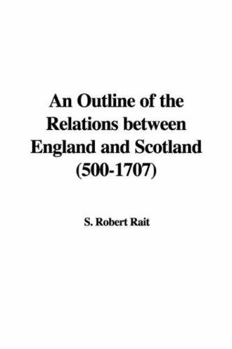 Cover of An Outline of the Relations between England and Scotland (500-1707)