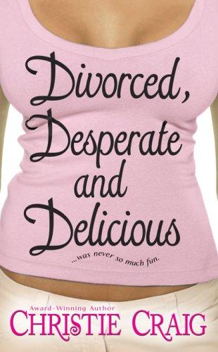 Cover of Divorced, Desperate and Delicious (Love Spell Contemporary Romanc)