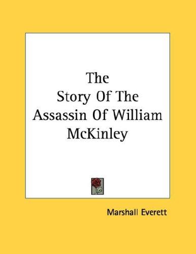 Cover of The Story Of The Assassin Of William McKinley