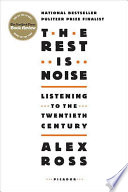 Cover of The Rest Is Noise: Listening to the Twentieth Century