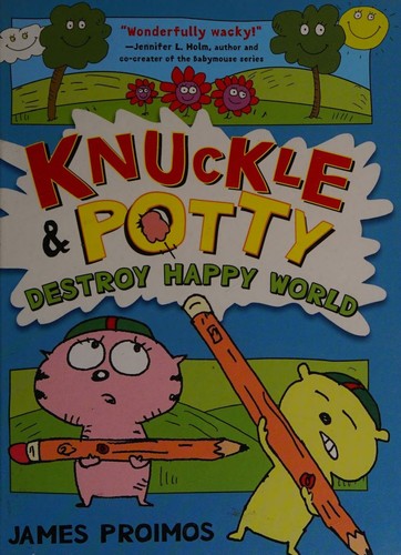 Cover of Knuckle and Potty Destroy Happy World