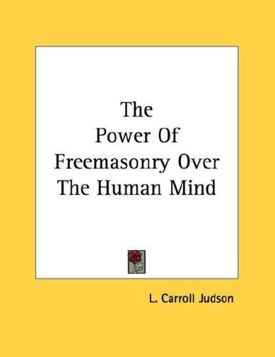 Cover of The Power Of Freemasonry Over The Human Mind