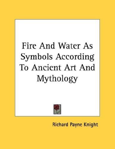 Cover of Fire And Water As Symbols According To Ancient Art And Mythology