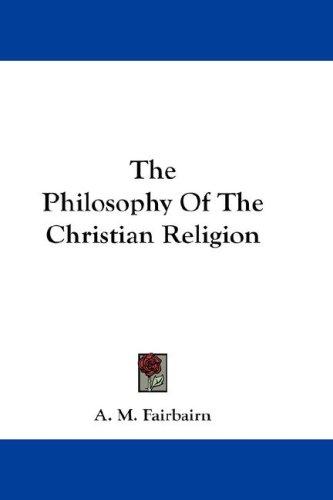 Cover of The philosophy of the Christian religion