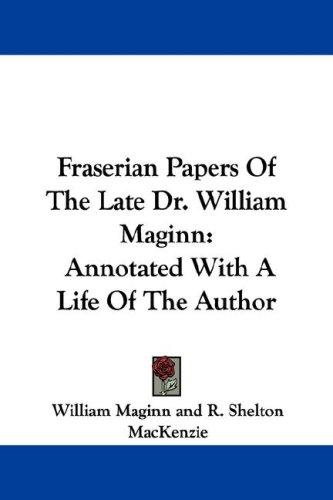 Cover of Fraserian Papers Of The Late Dr. William Maginn