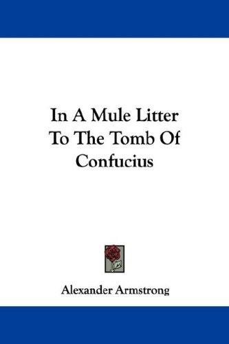 Cover of In A Mule Litter To The Tomb Of Confucius