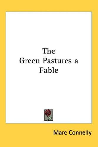 Cover of The Green Pastures a Fable