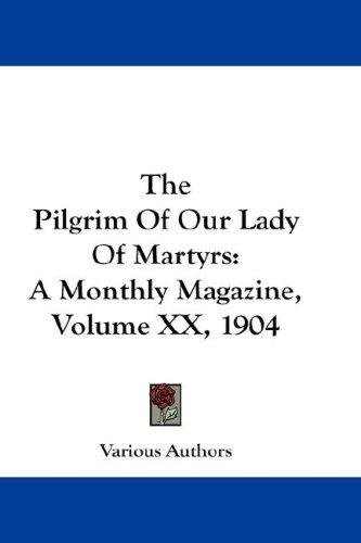 Cover of The Pilgrim Of Our Lady Of Martyrs