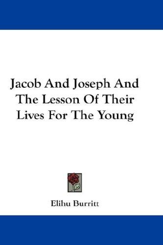 Cover of Jacob And Joseph And The Lesson Of Their Lives For The Young