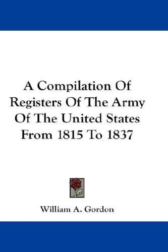 Cover of A Compilation Of Registers Of The Army Of The United States From 1815 To 1837