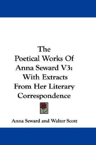Cover of The Poetical Works Of Anna Seward V3
