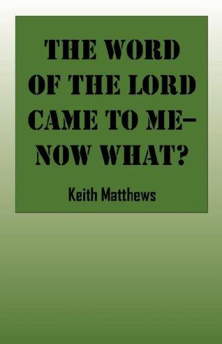 Cover of The Word of the Lord Came To Me--Now What?