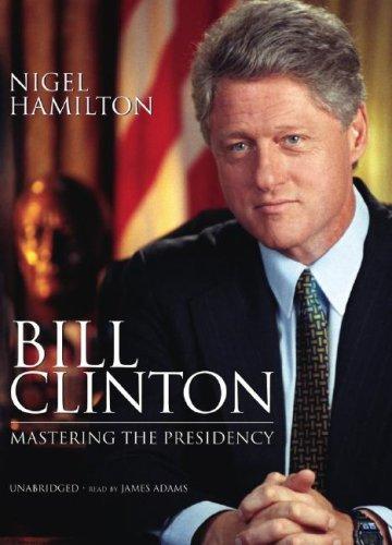 Cover of Bill Clinton: Mastering The Presidency, Library Edition