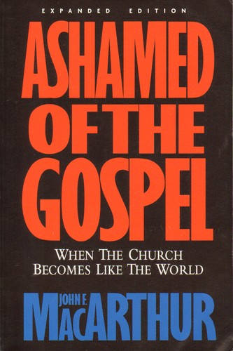 Cover of Ashamed of the Gospel: When the Church Becomes Like the World