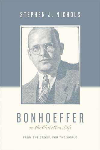 Cover of Bonhoeffer on the Christian Life: From the Cross, for the World