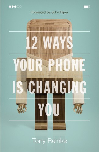 Cover of 12 Ways Your Phone is Changing You