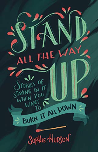 Cover of Stand All the Way Up: Stories of Staying In It When You Want to Burn It All Down