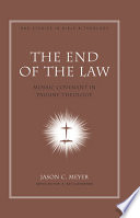 Cover of The End of the Law: Mosaic Covenant in Pauline Theology